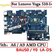 LA-D541P For Lenovo Yoga 510-14AST 500-14ACZ 310S-14AST laptop motherboard with A6 A9 AMD CPU 100% Tested
