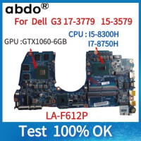 LA-F612P.For Dell G3 17-3779 15-3579 Laptop Motherboard. CPU ：I5-8300H I7-8750H GPU: GTX1060-6GB 100% test OK