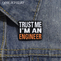 Trust Me I’m an Engineer Brooch Enamel Pin Creative Funny Quote Lapel Badge Backpack Shirt Jewelry Gift For Engineering Students