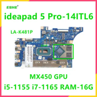 LA-K481P For Lenovo Ideapad 5 Pro-14ITL6 Laptop Motherboard With i5-1155 i7-1165 CPU 16G RAM MX450 GPU 5B21B89991 100% tested