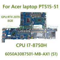 For Acer laptop PT515-51 laptop motherboard 6050A3087501-MB-AX1 (S1) with CPU I7-8750H GPU: RTX 2070 8GB 100% Tested Full Work