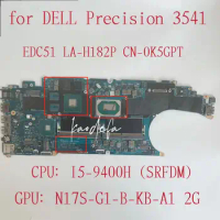 EDC51 LA-H182P Mainboard For Dell Precision 3541 Laptop Motherboard CPU:I5-9400H GPU:N17s-G1-B-KB-A1 2G CN-0K5GPT 0K5GPT K5GPT