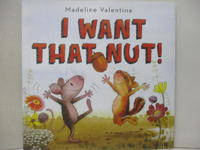 【書寶二手書T1／少年童書_EDU】I Want That Nut!_Valentine, Madeline