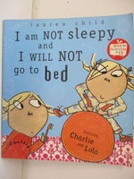 【書寶二手書T3／少年童書_KNE】I Am Not Sleepy and I Will Not Go to Bed_Lauren Child