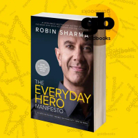 The Everyday Hero Manifesto Robin Sharma
