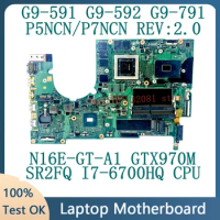 P5NCN/P7NCN REV.2.0 For Acer G9-591 G9-592 G9-791 Laptop Motherboard With SR2FQ I7-6700HQ CPU N16E-GT-A1 GTX970M 100% Tested OK