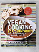 【書寶二手書T9／餐飲_E8N】Vegan Cooking for Carnivores: Over 125 Recipes So Tasty You Won’t Miss the Meat_Martin, Roberto/ De Rossi, Portia (FRW)/ DeGeneres, Ellen (AFT)/ Bacon, Quentin