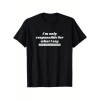 Saya Hanya Bertanggung Jawab Atas Apa yang Saya Katakan Kaos - 100% Katun Anti-Susut, Kain Lembut, K