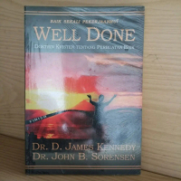 WELL DONE (DOKTRIN KRISTEN TENTANG PERBUATAN BAIK) DR. D. JAMES KENNEDY ‎DR. JOHN B. SORENSEN