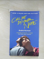 【書寶二手書T1／原文小說_BET】Call Me by Your Name (Movie Tie-in)_Andre Aciman