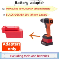 For Milwaukee 18V/20VMAX Lithium Battery To BLACK+DECKER 20V Lithium Battery Cordless Electric Drill Adapter (Only Adapter)