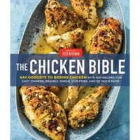 The Chicken Bible : Say Goodbye to Boring Chicken with 500 Recipes