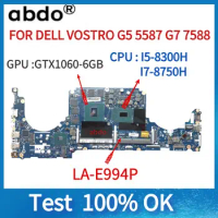 FOR DELL VOSTRO G5 5587 G7 7588 Laptop Motherboard. CPU i5-8300H i7-8750H.GPU：GTX1060 6GB.LA-E994P CN-03TD2W CN-0HN90M Mainboard