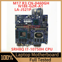 CN-0460GH 0460GH 460GH For DELL M17 R3 Laptop Motherboard FDQ51 LA-J521P With SRH8Q I7-10750H N18E-G2R-A1 RTX2070 100% Tested OK