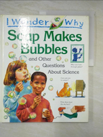 【書寶二手書T3／少年童書_DZ8】I wonder why soap makes bubbles and other questions about science_by Barbara Taylor.