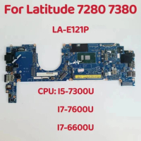 LA-E121P Mainboard For Dell Latitude 7280 7380 Laptop Motherboard CPU: I5-7300U I7-7600U I7-6600U CN-0WRNHJ CN-0R5YF6 CN-0X0FTD