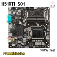 For MSI H510TI-S01 Motherboard 64GB M.2 HDMI LGA 1200 DDR4 Mini-ITX 17*17 H510 Mainboard 100% Tested Fully Work
