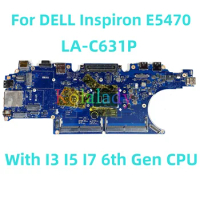For DELL Inspiron E5470 Laptop motherboard LA-C631P with I3 I5 I7 6th Gen CPU 100% Tested Fully Work