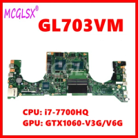 GL703VM Notebook Mainboard For ASUS GL703VD GL703VM GL703V Laptop Motherboard DABKNMB1AA0 W/i7-7700HQ CPU GTX1060-V3G/V6G GPU