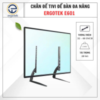 Chân Đế Tivi Đa Năng ErgoTek E601 32 - 40 Inch - Chân Đế Đa Năng Đặt Bàn Phù Hợp Mọi Loại Tivi