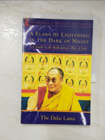 【書寶二手書T9／宗教_E2I】A Flash of Lightning in the Dark of Night: A Guide to the Bodhisattva’s Way of Life_Dalai Lama XIV/ Padmakara Translation Group (TRN)/ Santideva/ Bstan- Dzin-rgya-m