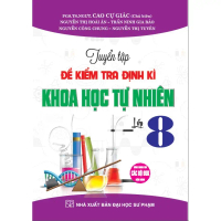 sách - tuyển tập đề kiểm tra định kì khtn lớp 8 (dùng chung cho các bộ sgk hiện hành)