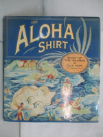 【書寶二手書T4／設計_J1S】The Aloha Shirt: Spirit of the Islands_Hope, Dale/ Tozian, Gregory