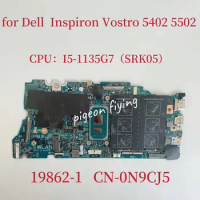 CN-0N9CJ5 0N9CJ5 N9CJ5 Mainboard 19862-1 For Dell Inspiron 5402 5502 Laptop Motherboard CPU:I5-1135G7 SRK05 DDR4 Test OK