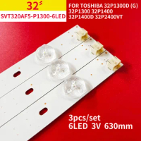 LED Backlight Strip for Toshiba 32P1300D (G) SVT320AF5 32P1300 32P1400 32P1400D 32P2400VT SVT320AF5-P1300-6LED-REV03