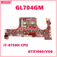 GL704GM W/ i7-8750H CPU GTX1060-V6G GPU Mainboard For ASUS ROG GL704GV GL704G_S7C GL704 S7BS GL704GM S7CM Laptop Motherboard