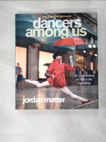 【書寶二手書T8／藝術_D1X】Dancers Among Us: A Celebration of Joy in the Everyday_Matter, Jordan