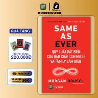 Sách - Same As Ever: Quy luật bất biến về bản chất con người và tâm lý làm giàu - TÁC GIẢ: Morgan Ho