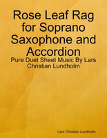 【電子書】Rose Leaf Rag for Soprano Saxophone and Accordion - Pure Duet Sheet Music By Lars Christian Lundholm