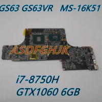 MS-16K51 Original Mainboard For MSI GS63 GS63VR MS-16K5 VER:1.1 Laptop Motherboard i7-8750H GTX1060 6GB Tested Fast Shipping