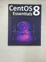 【書寶二手書T9／電腦_O8O】CentOS 8 Essentials: Learn to Install, Administer and Deploy CentOS 8 Systems_Smyth, Neil