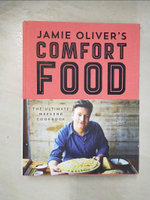 【書寶二手書T1／餐飲_EAE】Jamie Oliver’s Comfort Food: The Ultimate Weekend Cookbook_Oliver, Jamie