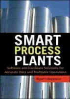 Smart Process Plants: Software and Hardware Solutions for Accurate Data and Profitable Operations  Miguel Bagajewicz 2010 McGraw-Hill