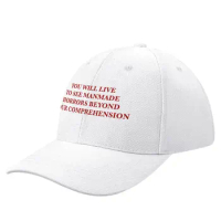 YOU WILL LIVE TO SEE MAN MADE HORRORS BEYOND YOUR COMPREHENSION Baseball Cap Beach Christmas Hat Mens Tennis Women's