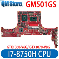 GM501GS Mainboard For ASUS ROG Zephyrus M GU501GM GM501GM GU501GW Laptop Motherboard CPU I7-8750H GPU GTX1060-V6G GTX1070-V8G