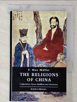 【書寶二手書T1／宗教_CEF】The Religions of China: Confucianism, Taoism, Buddhism and Christianity_M?ller, F. Max