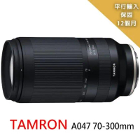 【Tamron 騰龍】70-300mm-A047 望遠變焦鏡*(平行輸入)for SONY E~贈拭鏡筆+減壓背帶