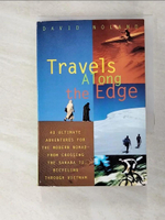 【書寶二手書T7／原文小說_LX1】Travels Along the Edge: 40 Ultimate Adventures for the Modern Nomad from Crossing the Sahara to Bicycling Through Vietnam_Noland, David