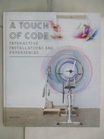 【書寶二手書T3／廣告_E4U】A Touch of Code: Interactive Installations and Experiences_Klanten, Robert (EDT)/ Eh