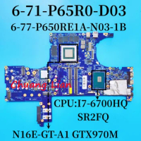 6-71-P65R0-D03 6-77-P650RE1A-N03-1B For HASEE Z7 Z8 Laptop Motherboard With I7-6700HQ SR2FQ CPU N16E-GT-A1 GTX970M DDR4 100% OK.