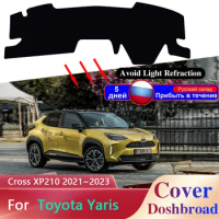 Dashboard Cover Board Mat Carpet for Toyota Yaris Cross XP210 2021 2022 2023 Car Anti-sun Dashmat Protect Pad Sunshade Cushion
