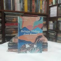 BELAJAR HIDUP DARI RUMI: Serpihan Puisi Penerang Jiwa Haidar Bagir Nou