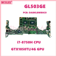 GL503GE i7-8750H CPU GTX1050TI-V4G GPU Notebook Mainboard For ASUS ROG Strix SCAR S5BE GL503G GL503GE Laptop Motherboard