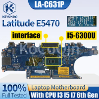 For DEll Latitude E5470 5470 Notebook Mainboard LA-C631P 0HCP0K 0C0NC4 00VJ1G 00VJ1C I3 I5 I7 6th Laptop Motherboard Full Tested