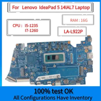 LA-L922P Motherboard, For Lenovo IdeaPad 5 14IAL7 Laptop Motherboard,With I5 I7 CPU,RAM 16G100% Test