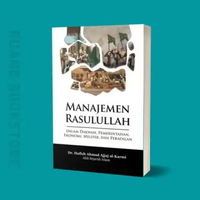 Manajemen Rasulullah dalam Dakwah, Pemerintahan, Ekonomi, Militer, dan Peradilan - Buku Original Seg